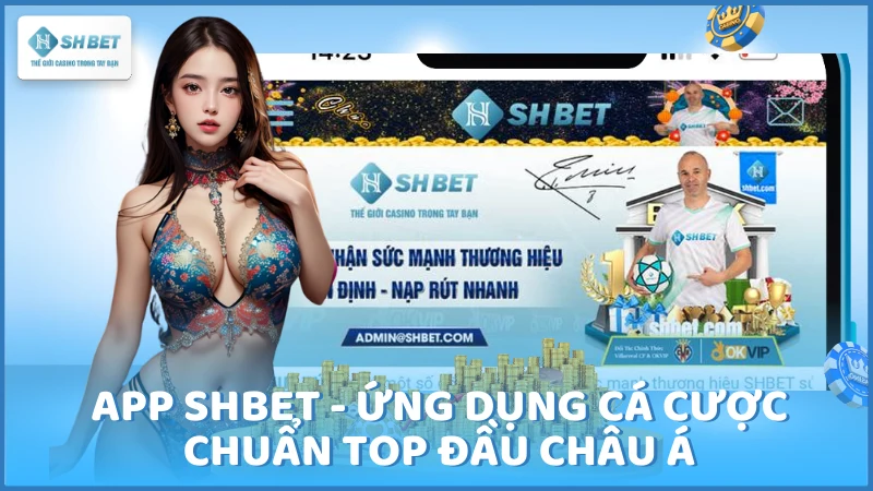 App SHBET - Ứng dụng cá cược chuẩn top đầu Châu Á