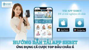 Hướng Dẫn Tải App SHBET - Ứng Dụng Cá Cược Số 1 Châu Á