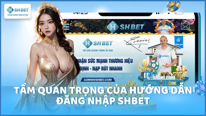 Tầm quan trọng của hướng dẫn đăng nhập SHBET