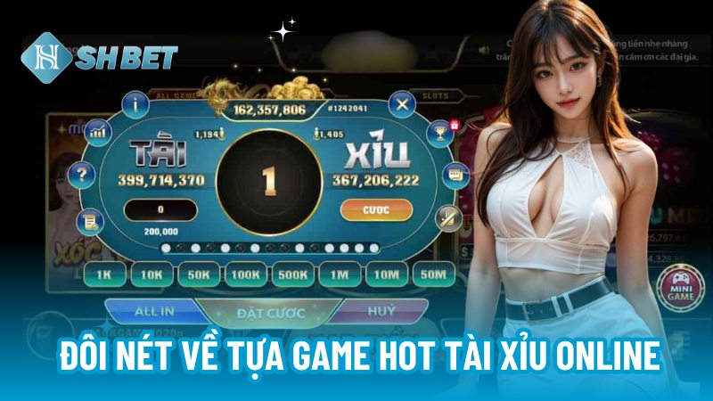 Đôi nét về tựa game hot Tài Xỉu online